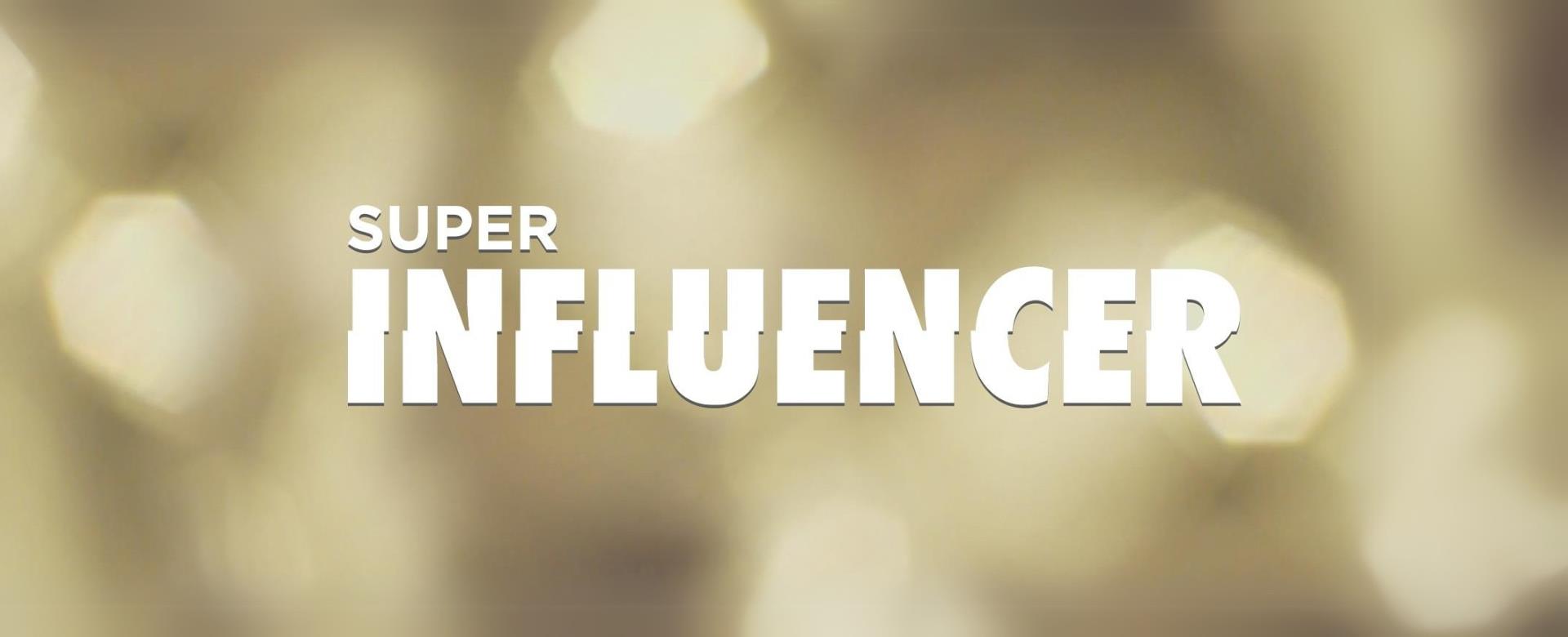 SUPER INFLUENCER
